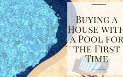 Buying a House with a Pool for the First Time