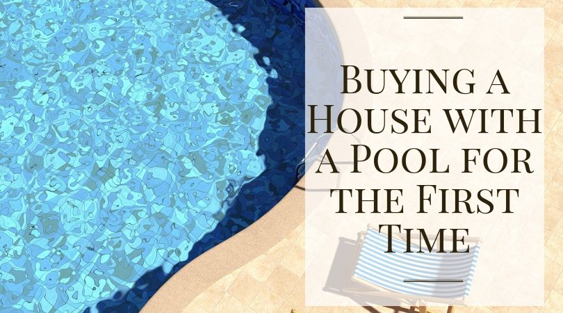 Buying a House with a Pool for the First Time