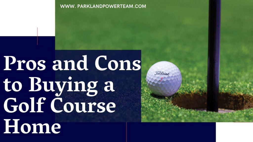 Pros and Cons to Buying a Golf Course Home