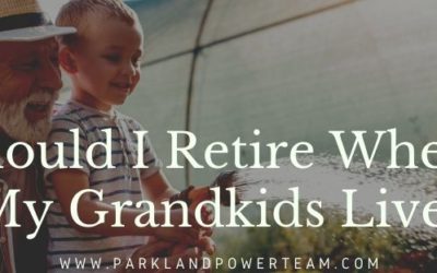 Should I Retire Where My Grandkids Live?