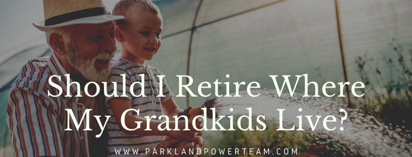 Should I Retire Where My Grandkids Live?