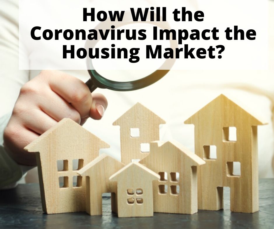 How Will the Coronavirus Impact the Housing Market?