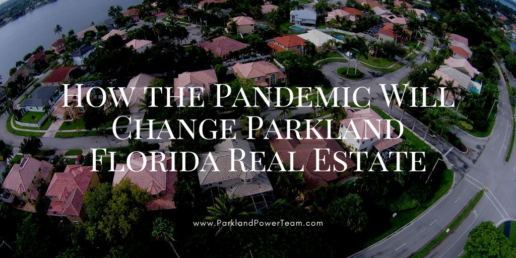 How the Pandemic Will Change Parkland Florida Real Estate Parkland