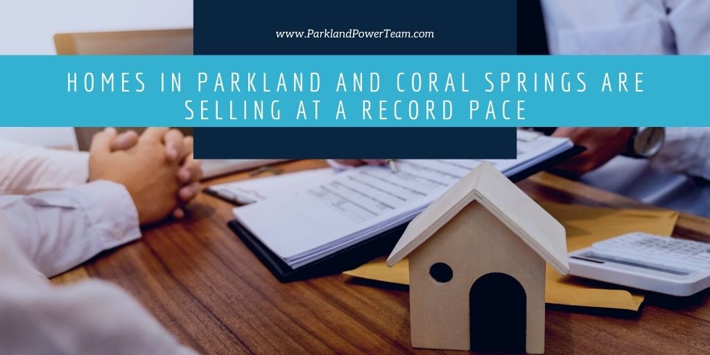 Homes in Parkland and Coral Springs are Selling at a Record Pace