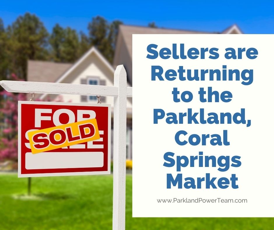 Sellers are Returning to the Parkland, Coral Springs Market