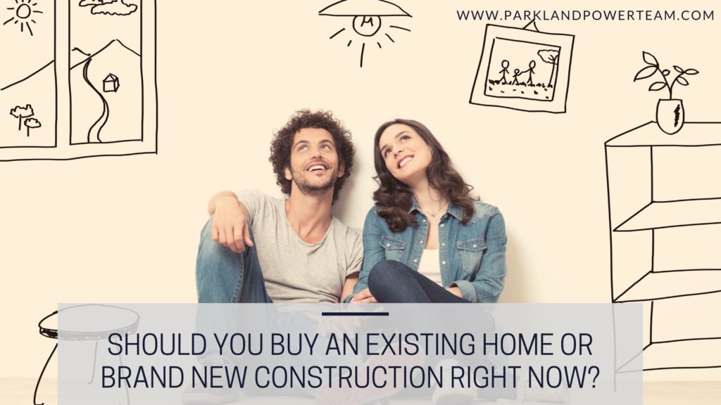 Should You Buy an Existing Home or Brand New Construction Right Now?