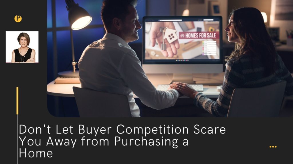 Don't Let Buyer Competition Scare You Away from Purchasing a Home