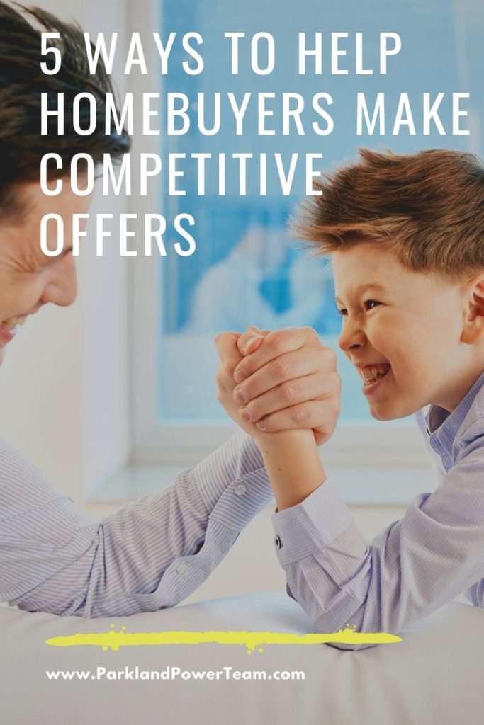 5 Ways to Help Homebuyers Make Competitive Offers