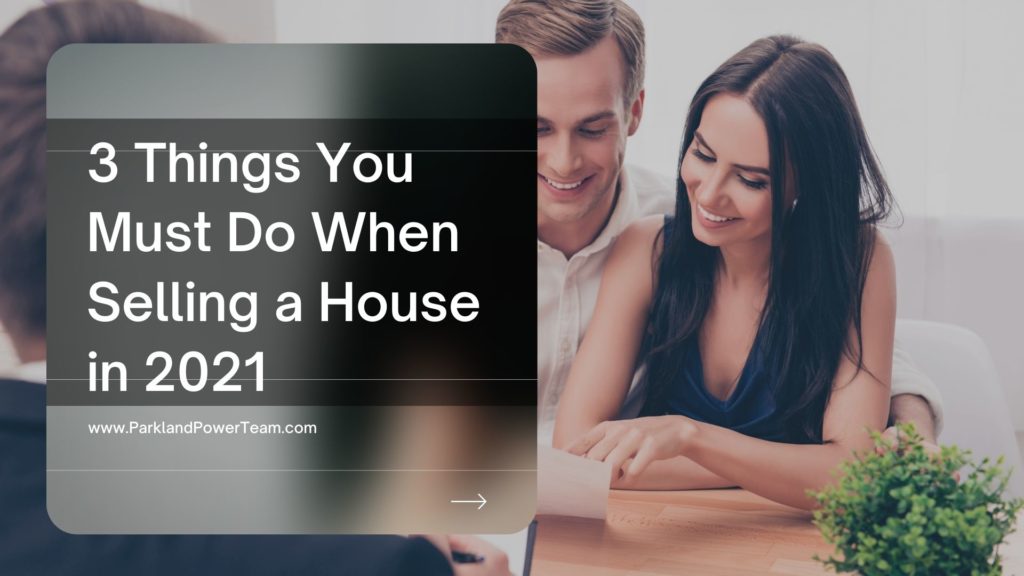 3 Things You Must Do When Selling a House in 2021